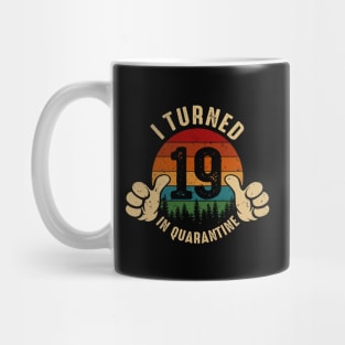 I Turned 19 In Quarantine Mug